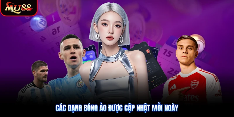 Các dạng bóng ảo được cập nhật mỗi ngày