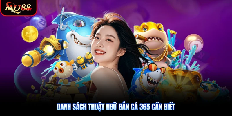 Danh sách thuật ngữ bắn cá 365 cần biết