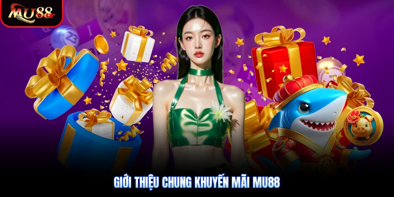 Giới thiệu chung khuyến mãi Mu88