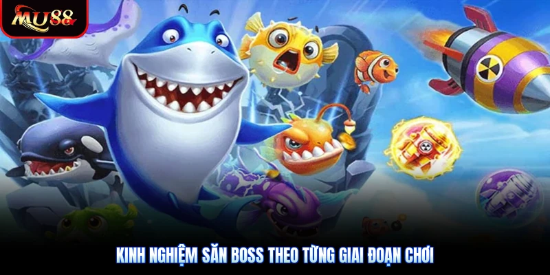 Kinh nghiệm săn boss theo từng giai đoạn chơi
