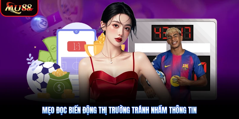 Mẹo đọc biến động thị trường tránh nhầm thông tin