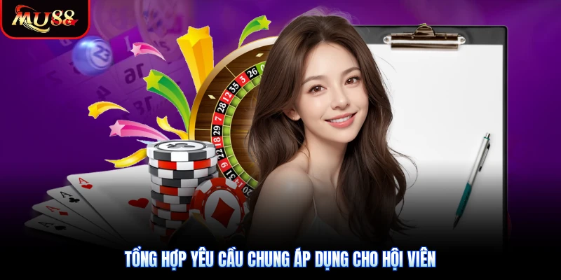 Tổng hợp yêu cầu chung áp dụng cho hội viên