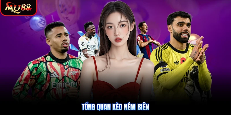 Tổng quan kèo ném biên